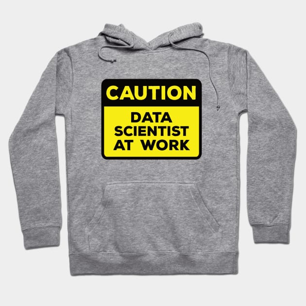 Funny Yellow Road Sign - Caution Data Scientist at Work Hoodie by Software Testing Life